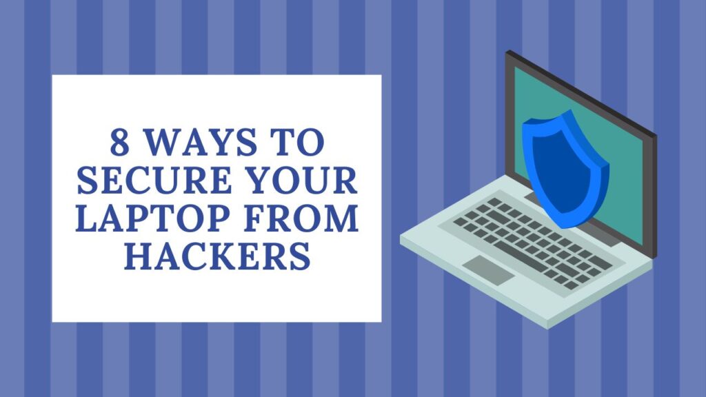 8 ways to secure your laptop from hackers