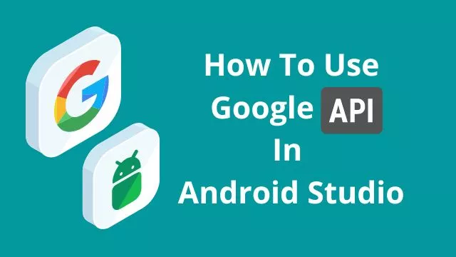 how to use google api in android studio